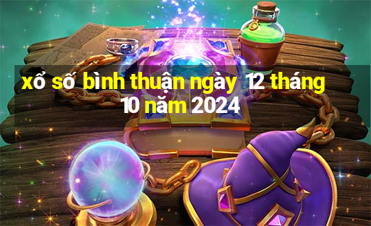 xổ số bình thuận ngày 12 tháng 10 năm 2024