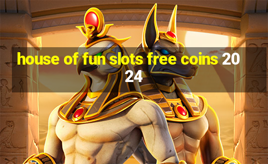 house of fun slots free coins 2024