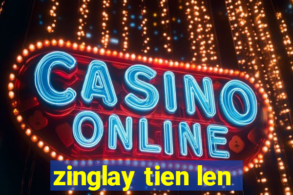 zinglay tien len