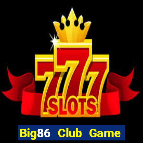 Big86 Club Game Bài 2021