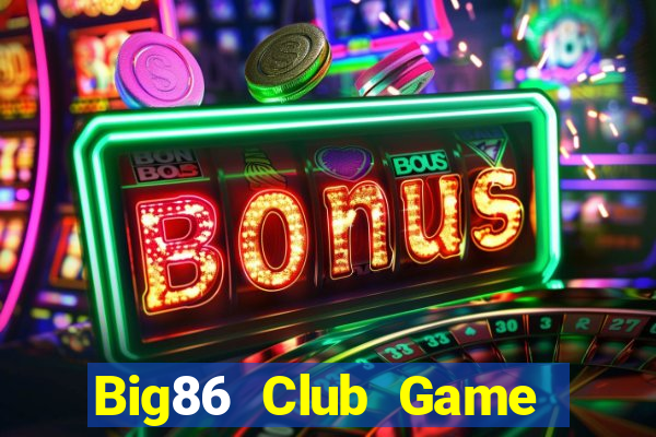 Big86 Club Game Bài 2021