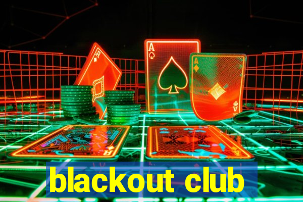 blackout club