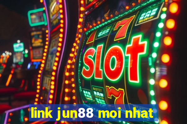 link jun88 moi nhat