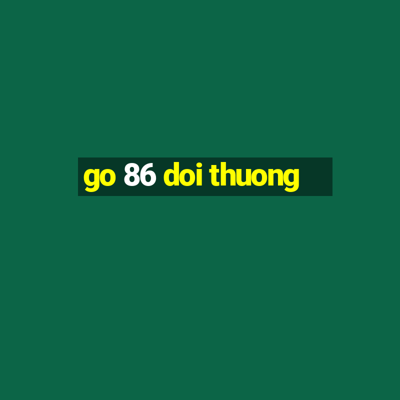 go 86 doi thuong