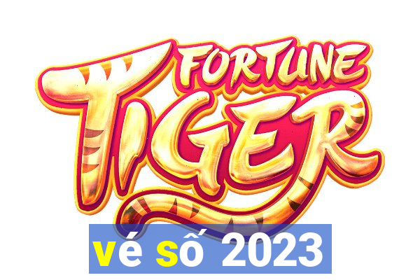 vé số 2023