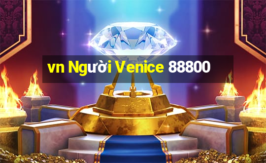 vn Người Venice 88800