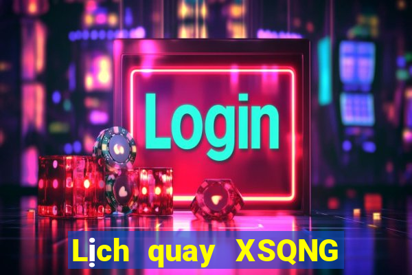 Lịch quay XSQNG ngày 13