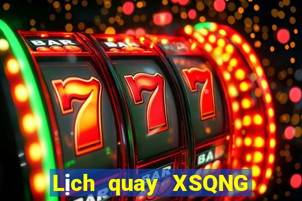 Lịch quay XSQNG ngày 13