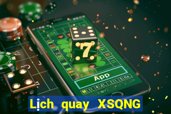 Lịch quay XSQNG ngày 13