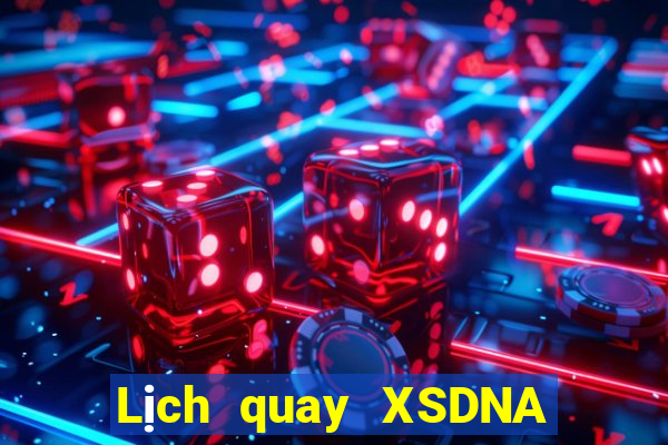 Lịch quay XSDNA thứ Ba