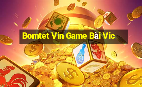 Bomtet Vin Game Bài Vic