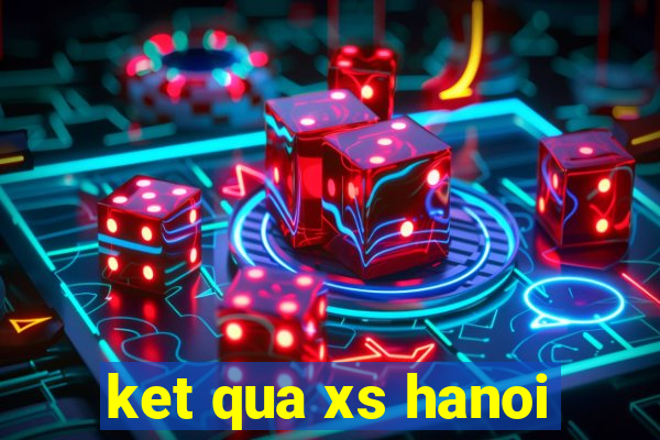 ket qua xs hanoi