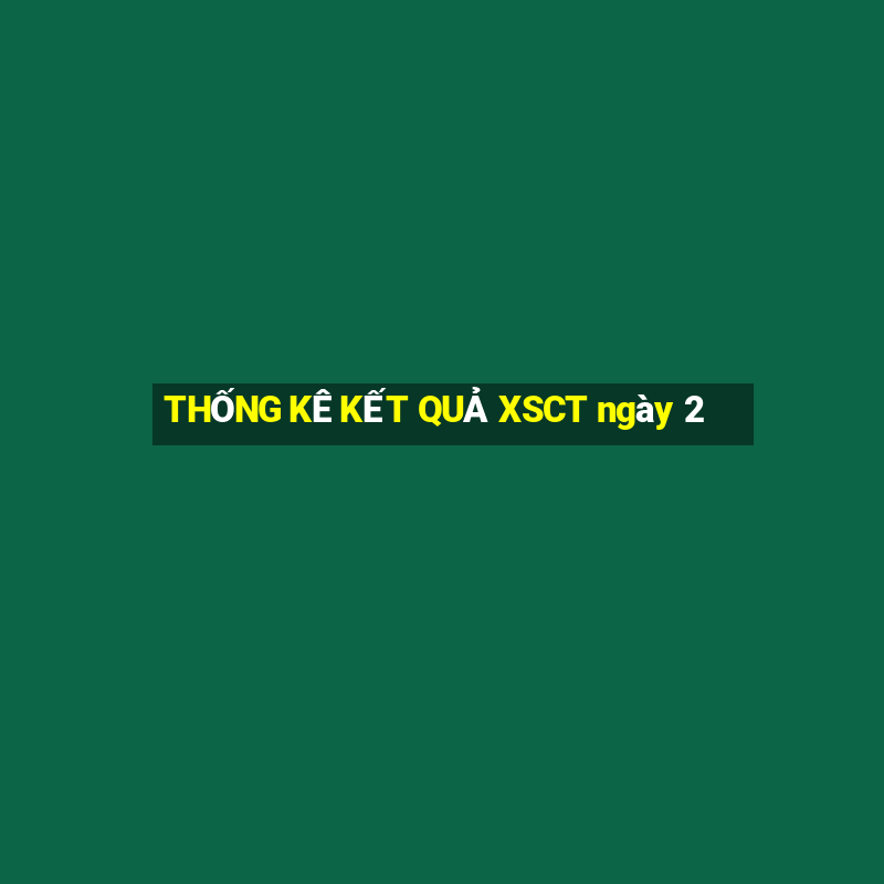 THỐNG KÊ KẾT QUẢ XSCT ngày 2