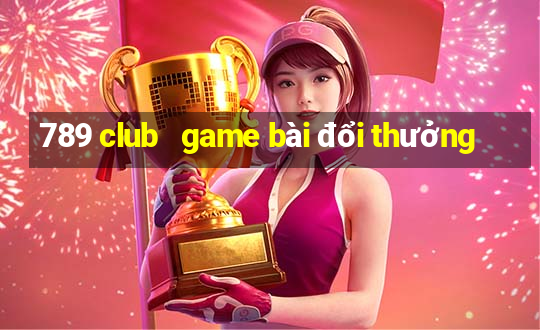 789 club   game bài đổi thưởng