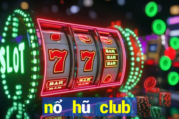 nổ hũ club đổi thưởng