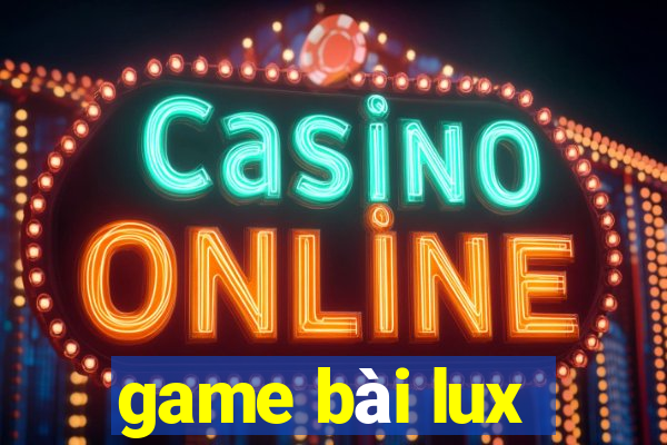 game bài lux