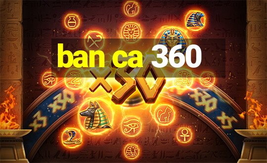 ban ca 360