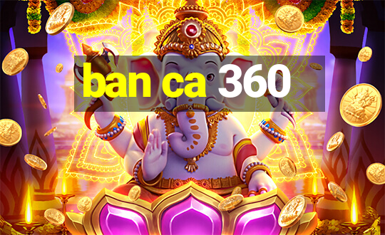 ban ca 360