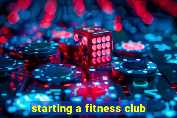 starting a fitness club