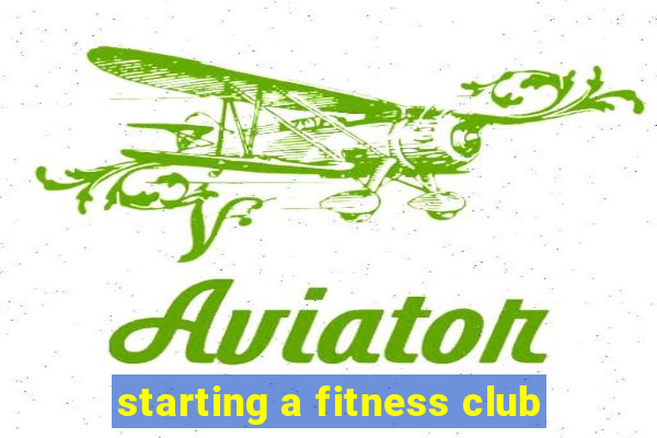 starting a fitness club