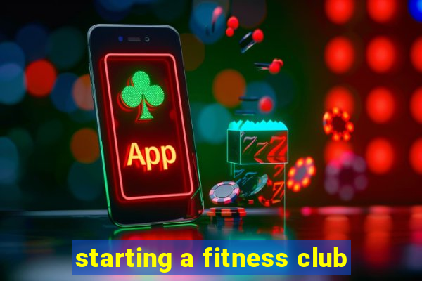 starting a fitness club