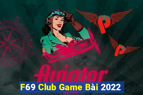 F69 Club Game Bài 2022