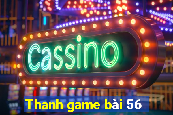 Thanh game bài 56