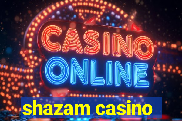 shazam casino