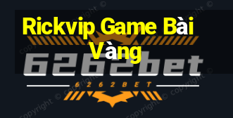 Rickvip Game Bài Vàng