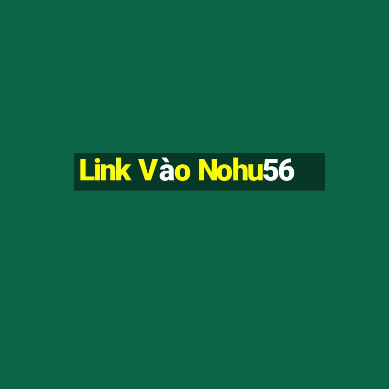 Link Vào Nohu56