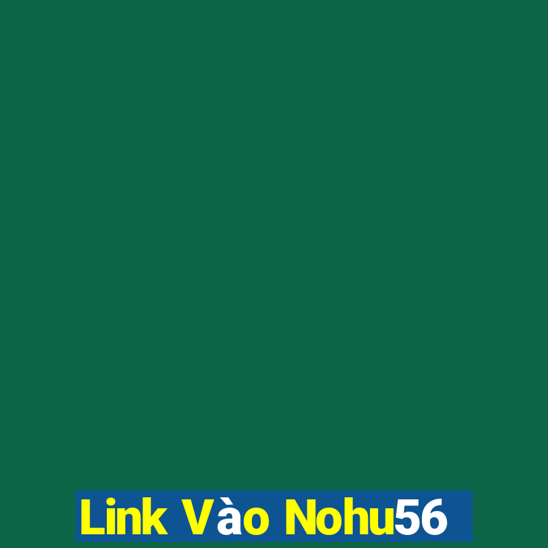 Link Vào Nohu56