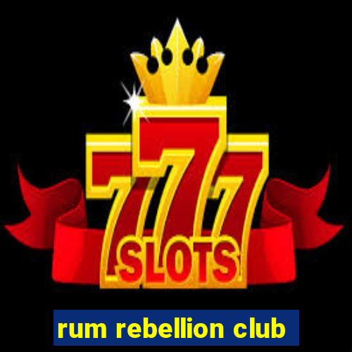 rum rebellion club