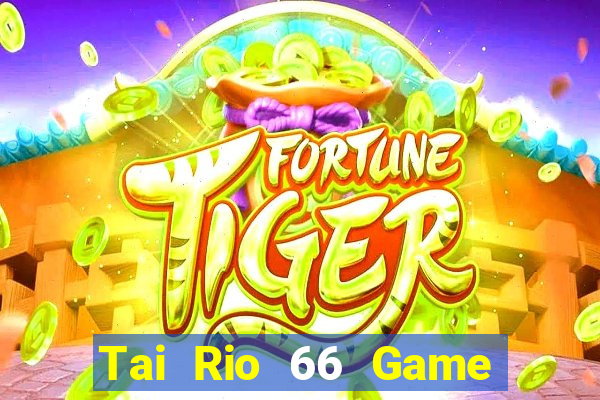 Tai Rio 66 Game Bài Live