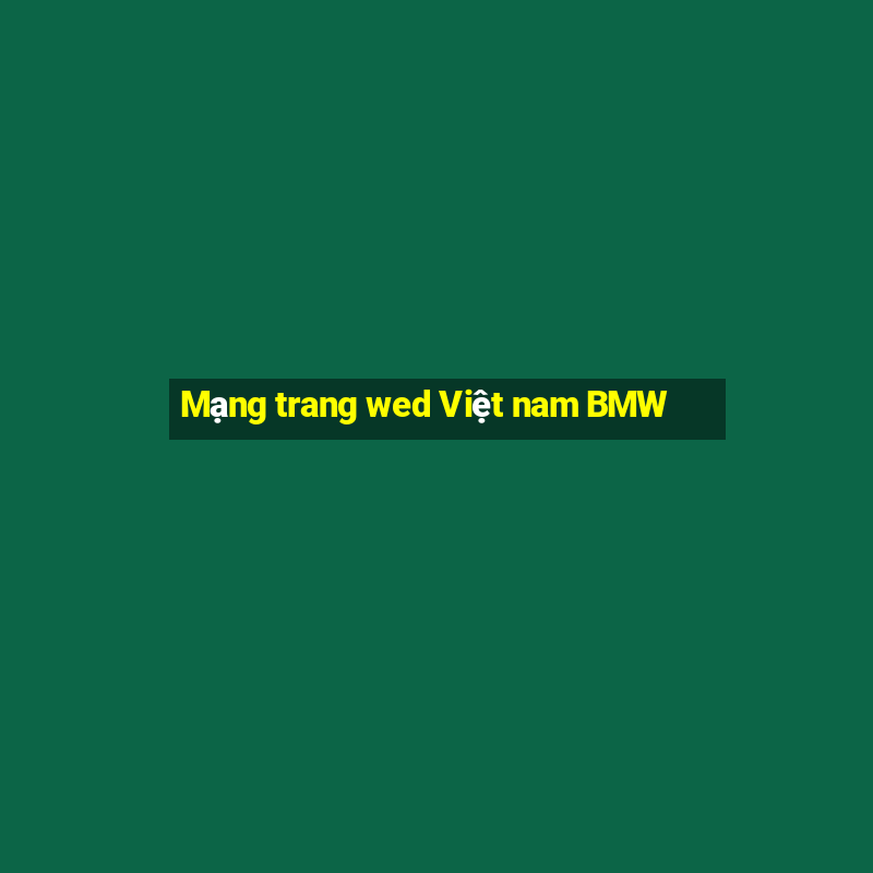 Mạng trang wed Việt nam BMW