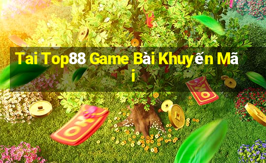 Tai Top88 Game Bài Khuyến Mãi