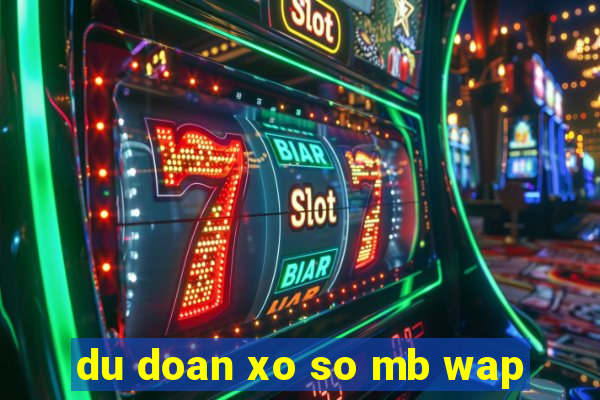 du doan xo so mb wap