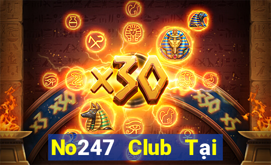 No247 Club Tại Game Bài Đổi Thưởng