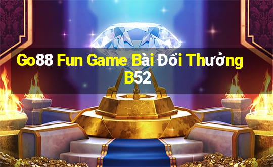 Go88 Fun Game Bài Đổi Thưởng B52