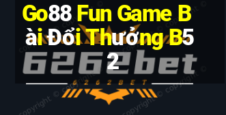 Go88 Fun Game Bài Đổi Thưởng B52