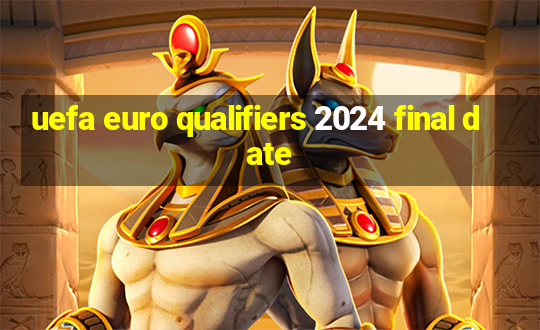 uefa euro qualifiers 2024 final date