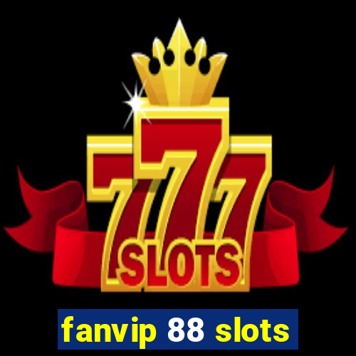 fanvip 88 slots