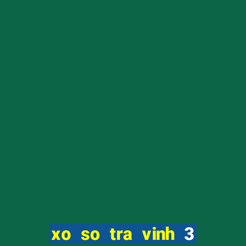 xo so tra vinh 3 2 2024