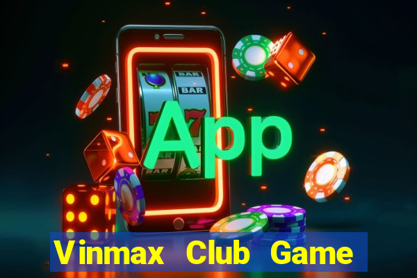 Vinmax Club Game Bài Sinh Tử