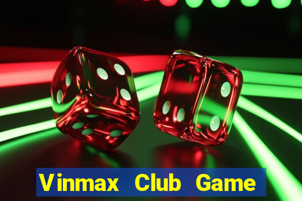 Vinmax Club Game Bài Sinh Tử