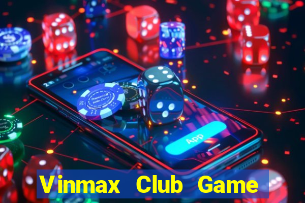 Vinmax Club Game Bài Sinh Tử