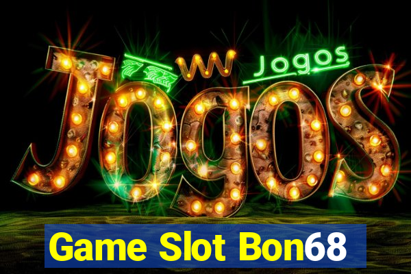 Game Slot Bon68