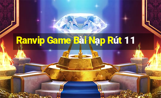 Ranvip Game Bài Nạp Rút 1 1