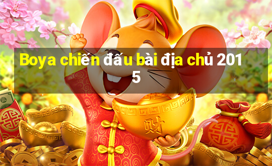 Boya chiến đấu bài địa chủ 2015