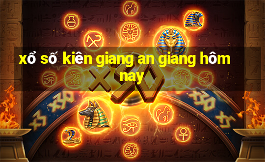 xổ số kiên giang an giang hôm nay