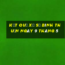 kết quả xổ số bình thuận ngày 9 tháng 5